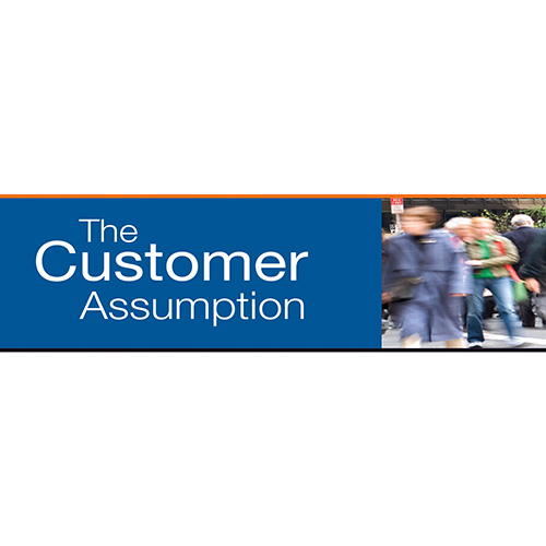 The Customer Assumption
